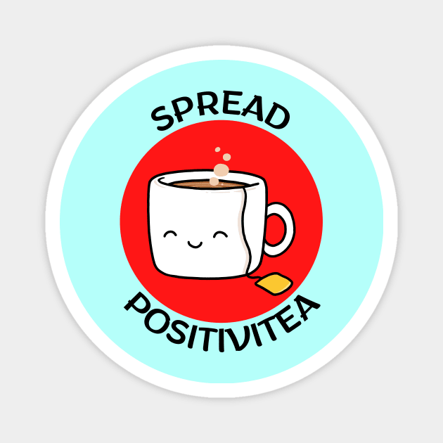 Spread Positivitea | Tea Pun Magnet by Allthingspunny